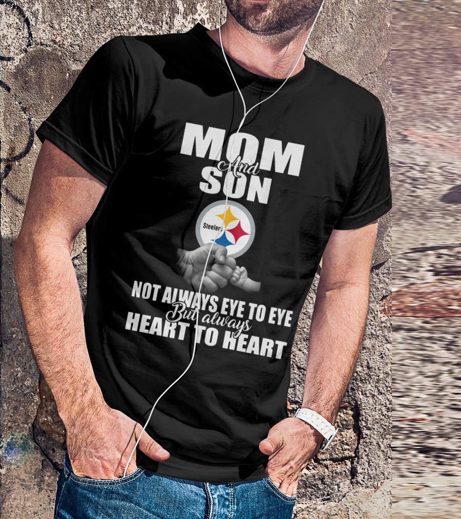 Mom And Son Steelers Not Always Eye To Eye But Always Heart To Heart T-Shirt