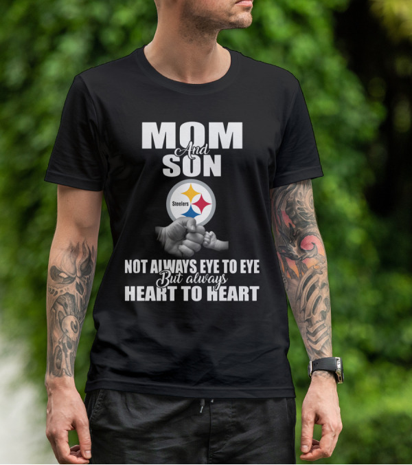 Mom And Son Steelers Not Always Eye To Eye But Always Heart To Heart T-Shirt
