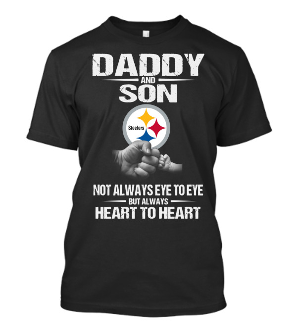 Daddy And Son Steelers Not Always Eye To Eye But Always Heart To Heart T-Shirt