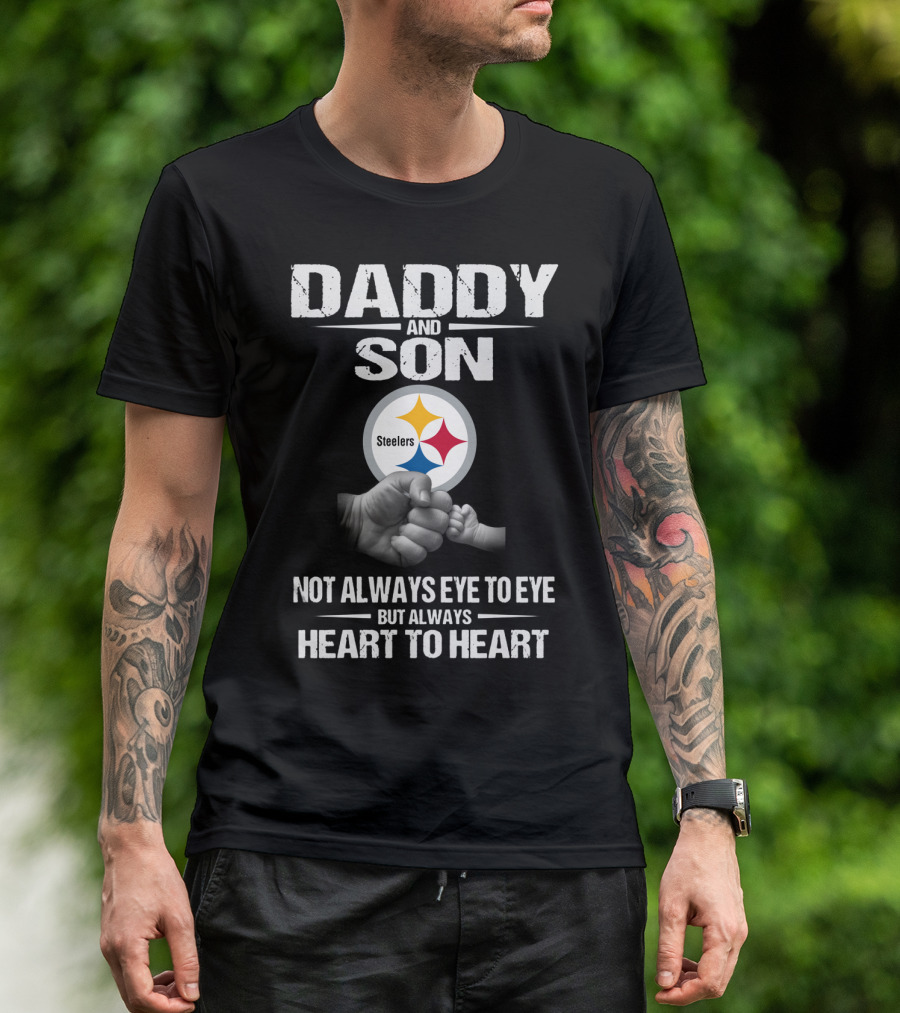 Daddy And Son Steelers Not Always Eye To Eye But Always Heart To Heart T-Shirt
