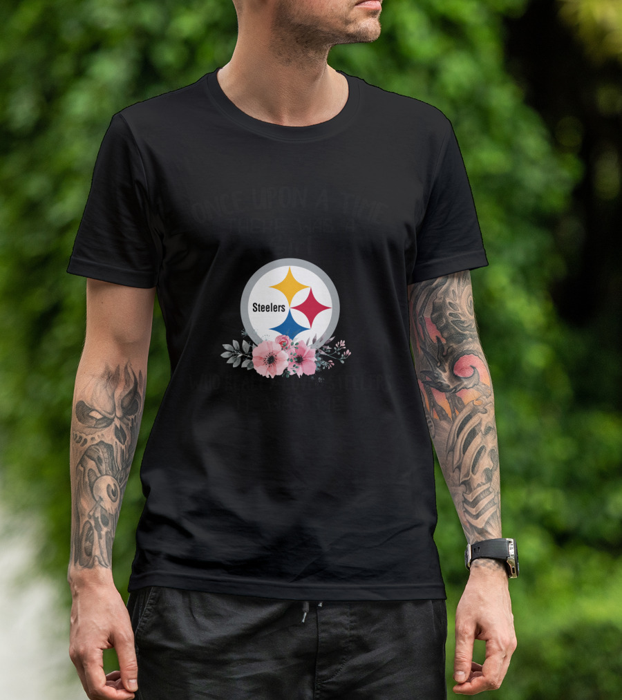 Once Upon A Time There Was A Girl Who Really Loved Steelers It Was Me T-Shirt
