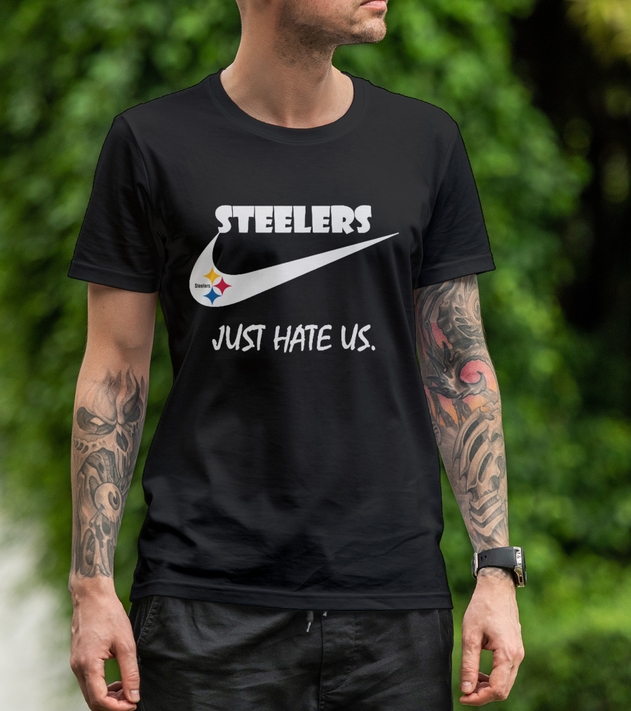 Steelers Just Hate Us Nike T-Shirt