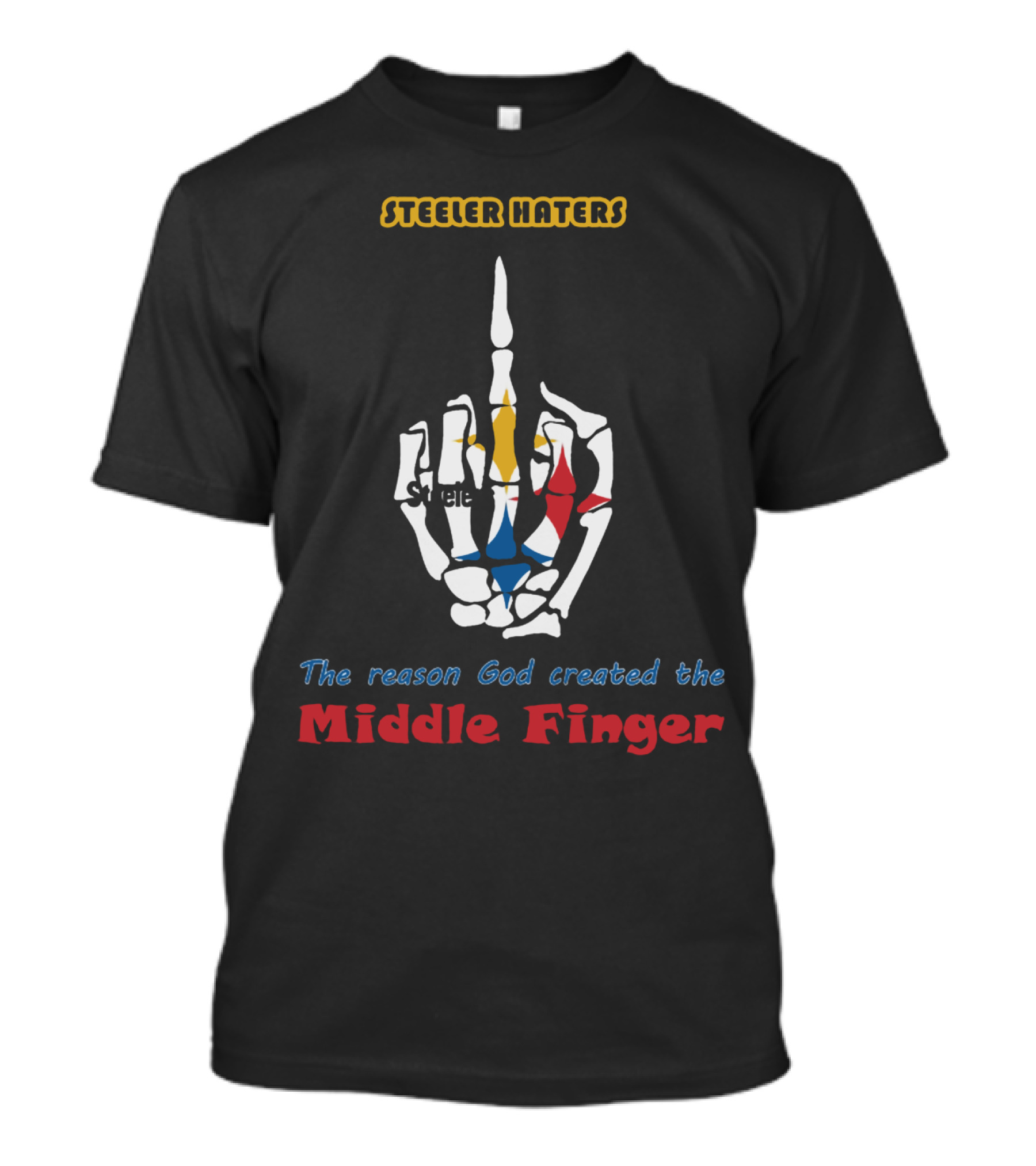 Steeler Haters The Reason God Created The Middle Finger Steelers T-Shirt