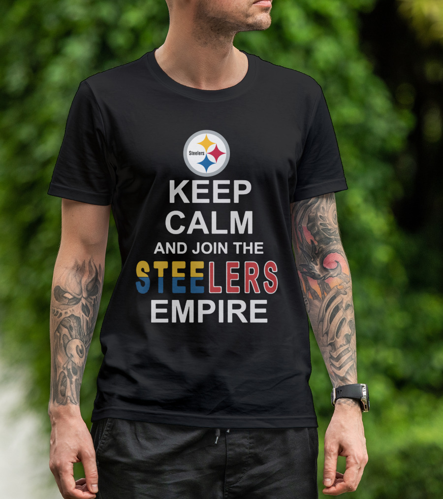 Steelers Keep Calm And Join The Steelers Empire T-Shirt