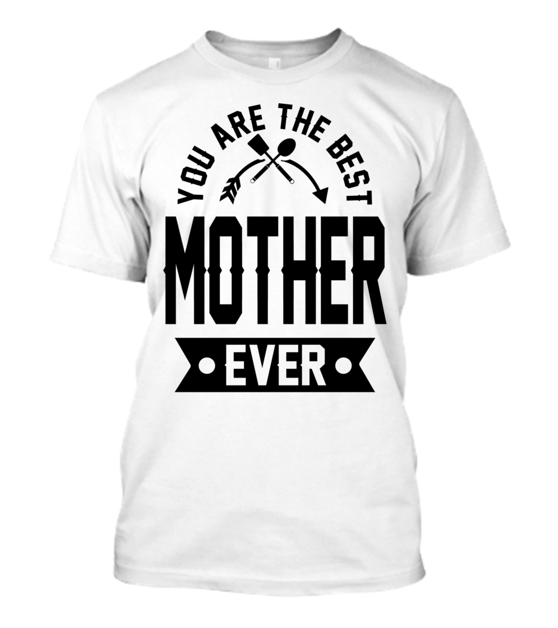 You Are The Best Mother Ever Gardening Tools Banner T-Shirt