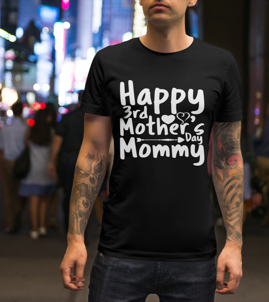 Happy 3rd Mother's Day Mommy Funny Wife Family T-Shirt
