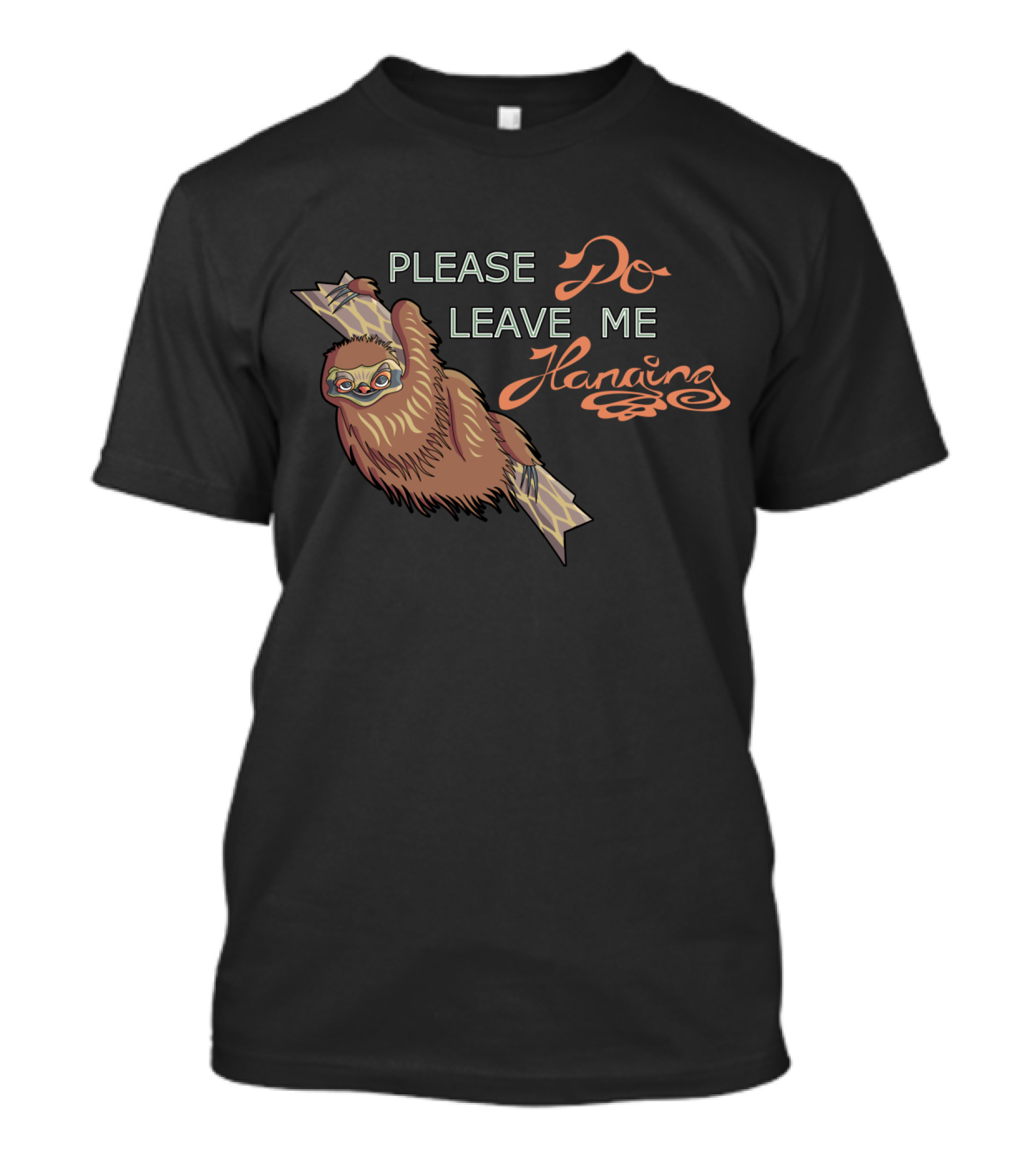 Please Do Leave Me Hanging Sloth T-Shirt
