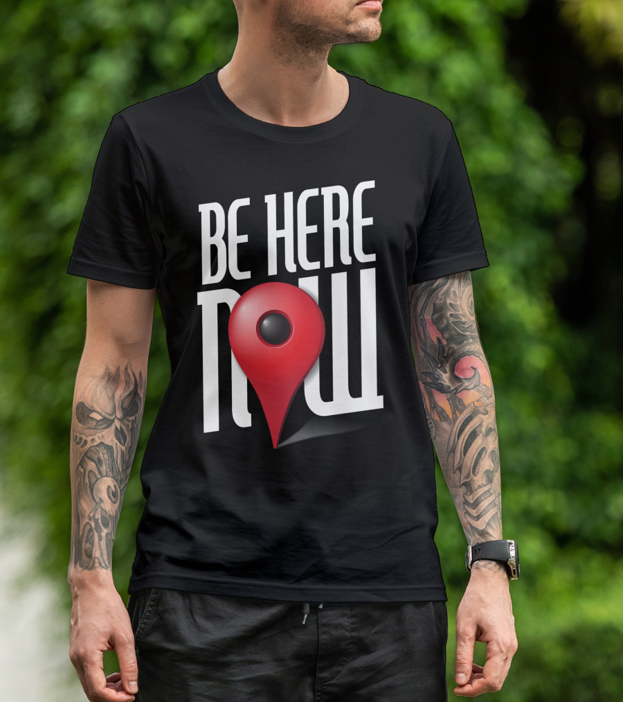 Be Here Now Red Map Pin Location T-Shirt