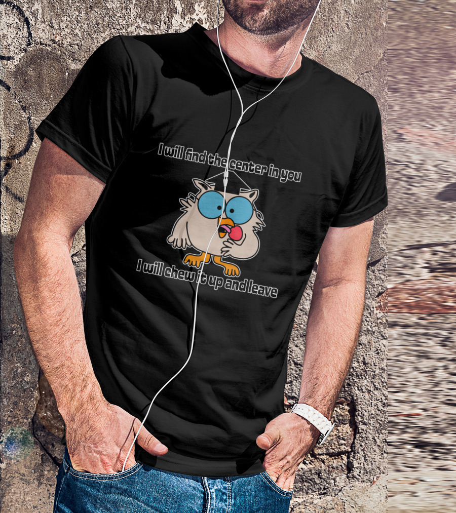 I Will Find The Center In You Owl Chew It Up And Leave Graduation Hat T-Shirt