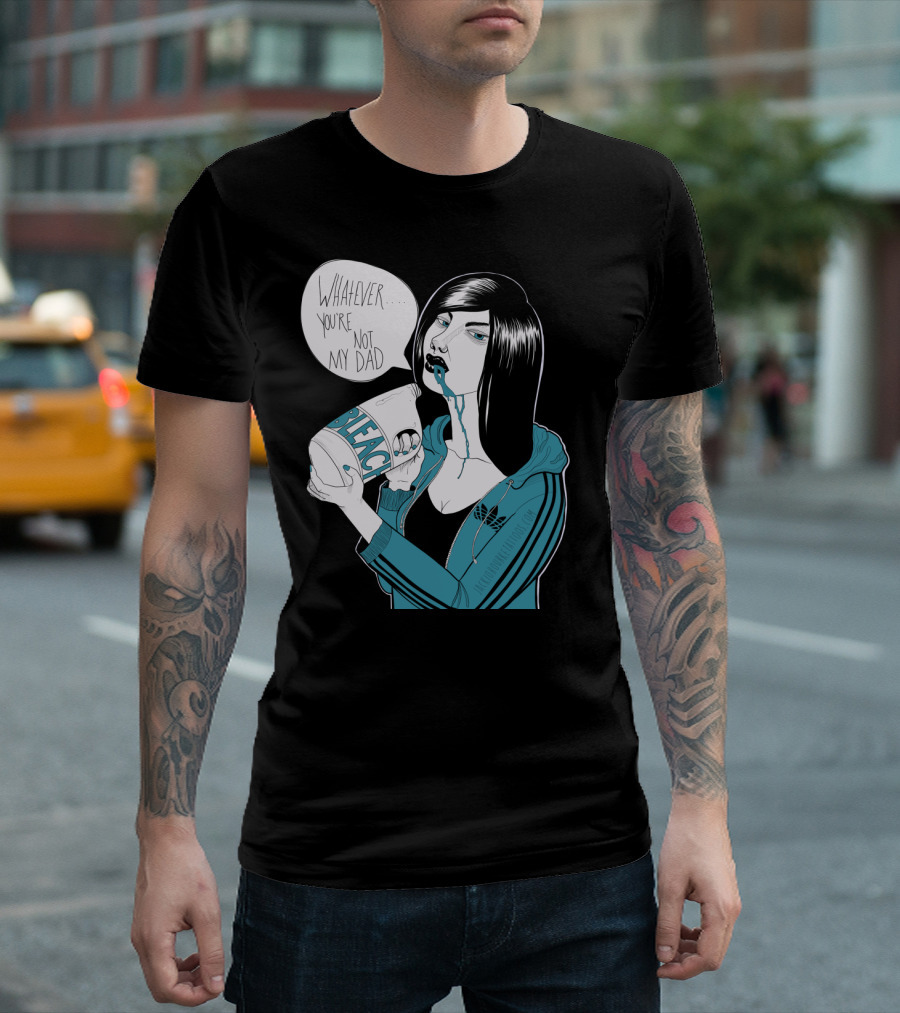 Whatever You're Not My Dad Bleach T-Shirt