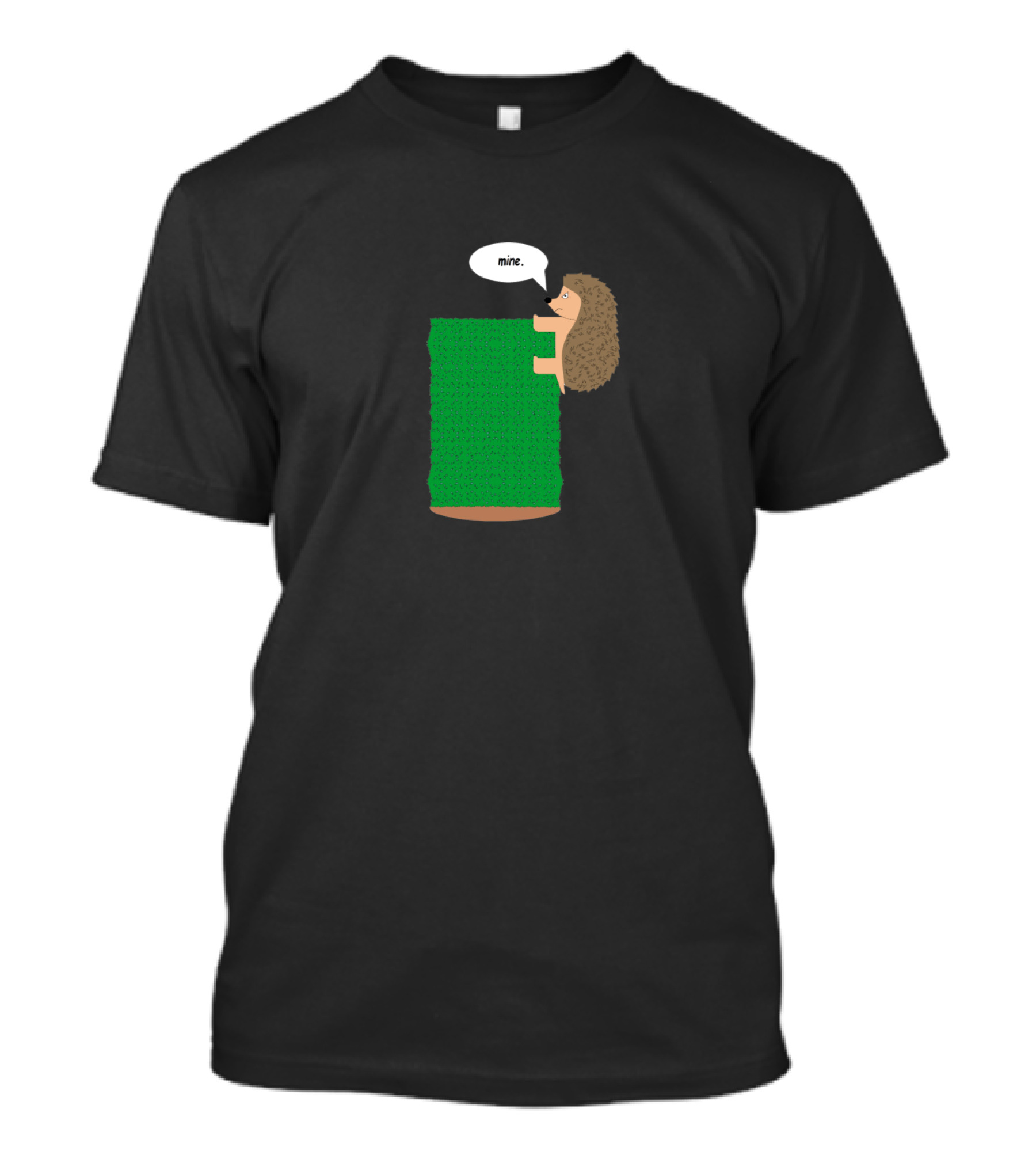 Hedgehog Declaring Mine While Grabbing A Bushy Hedge T-Shirt