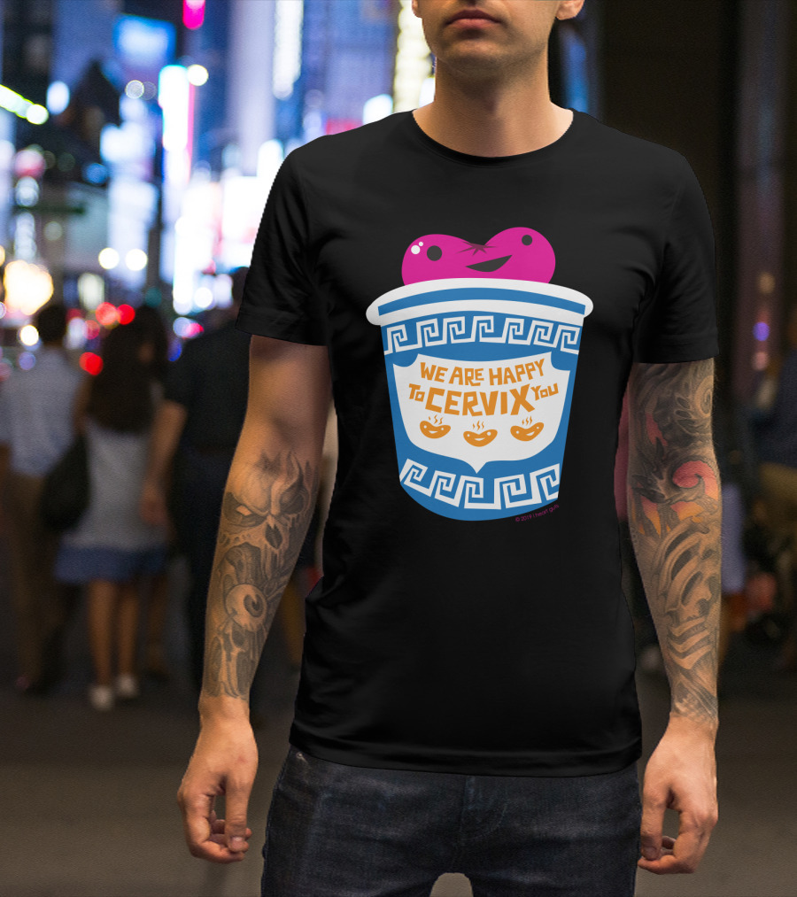 Cervix We Are Happy To Cervix You Greek Takeout Cup With Smiling Pink Character T-Shirt