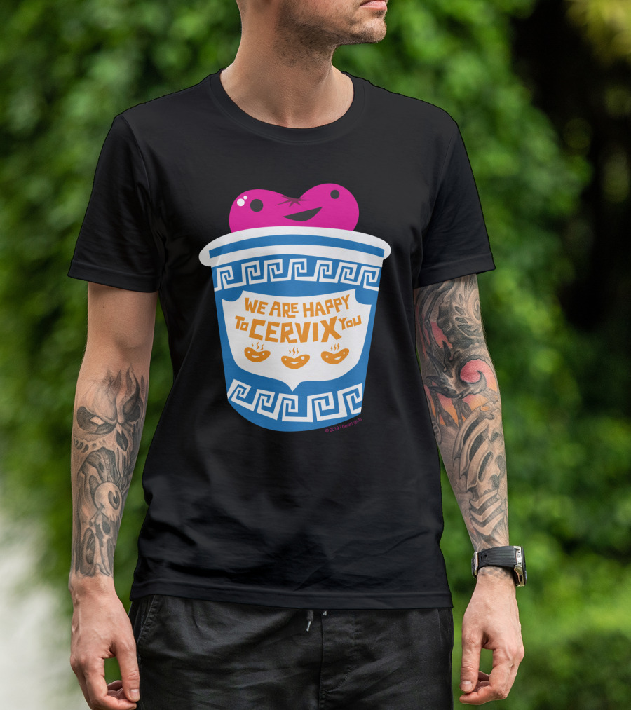 Cervix We Are Happy To Cervix You Greek Takeout Cup With Smiling Pink Character T-Shirt