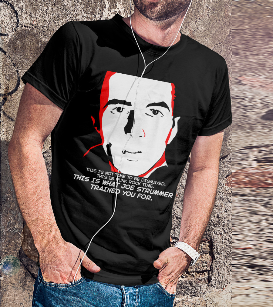 This Is What Joe Strummer Trained You For Punk Rock Time Text T-Shirt