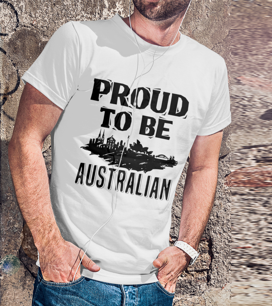 Proud To Be Australian Skyline Featuring Iconic Opera House And Harbour Bridge T-Shirt