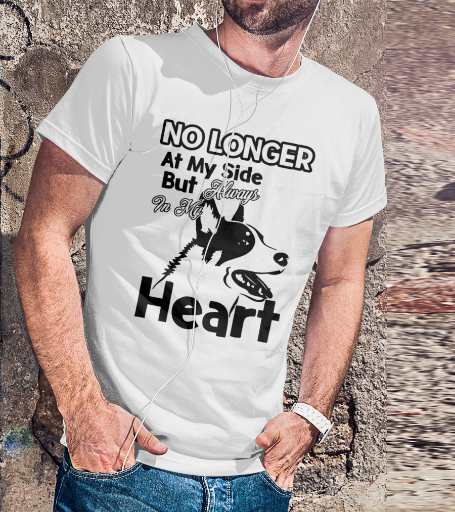 No Longer At My Side But Always In My Heart Australian Cattle Dog T-Shirt