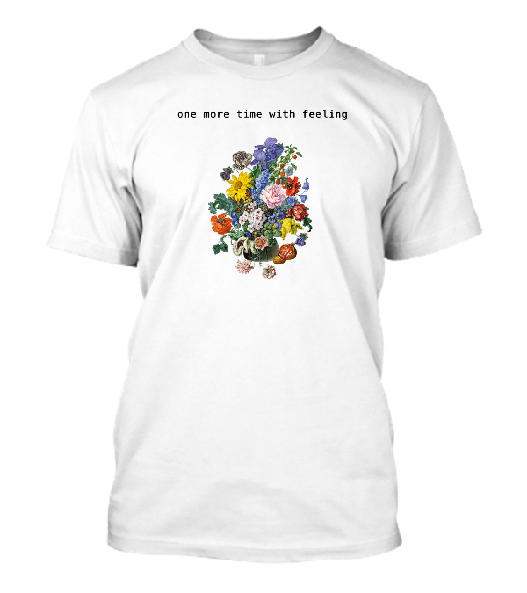 One More Time With Feeling Vibrant Floral Bouquet T-Shirt