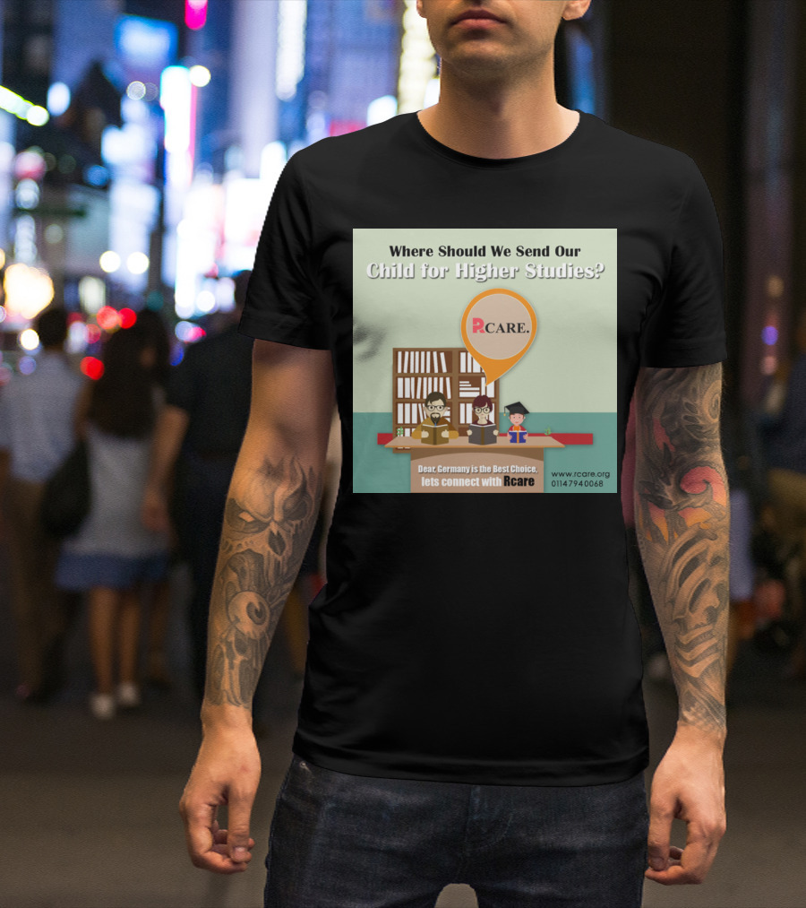 Rcare: Choosing Germany For Your Child's Higher Studies - Premier Consultants In Delhi T-Shirt