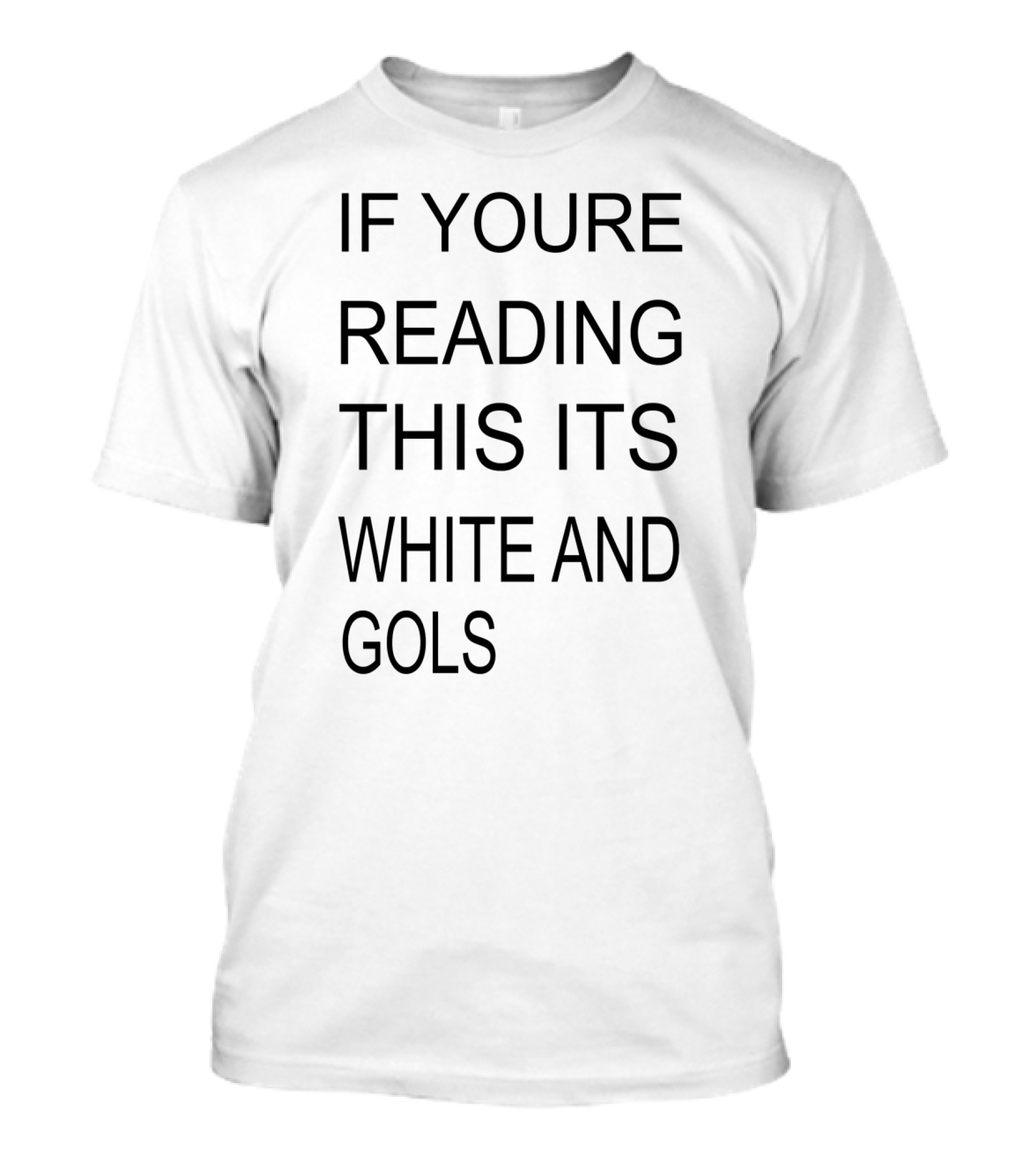 If Youre Reading This Its White And Gols Optical Illusion Inspiration T-Shirt