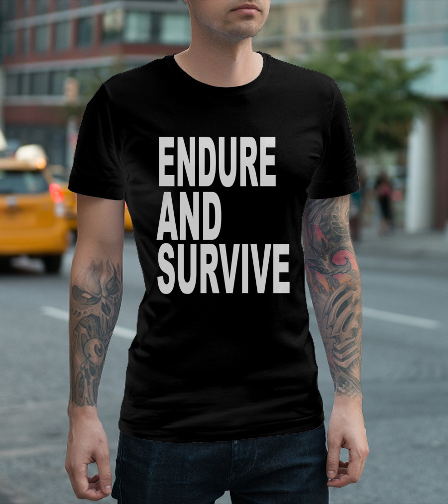 Endure and Survive The Last of Us Phrase Inspirational T-Shirt