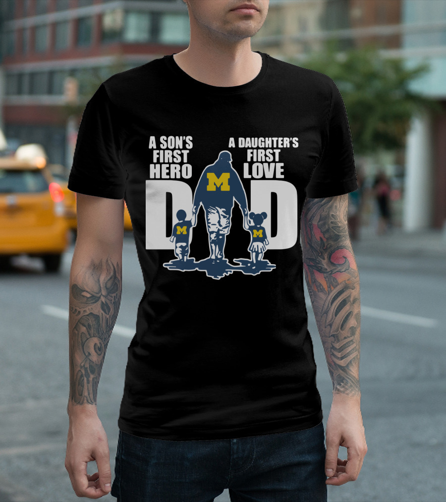 Michigan Wolverines Dad A Son's First Hero A Daughter's First Love Walking Family T-Shirt