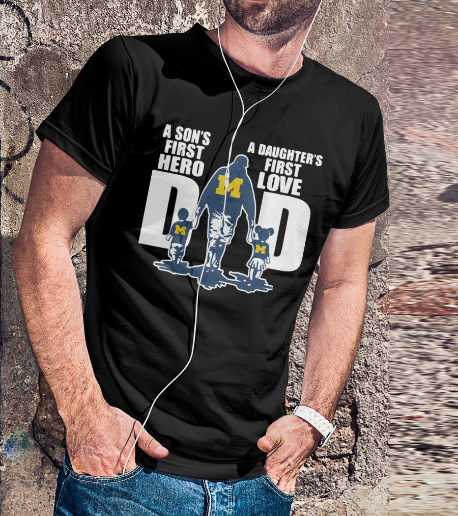 Michigan Wolverines Dad A Son's First Hero A Daughter's First Love Walking Family T-Shirt