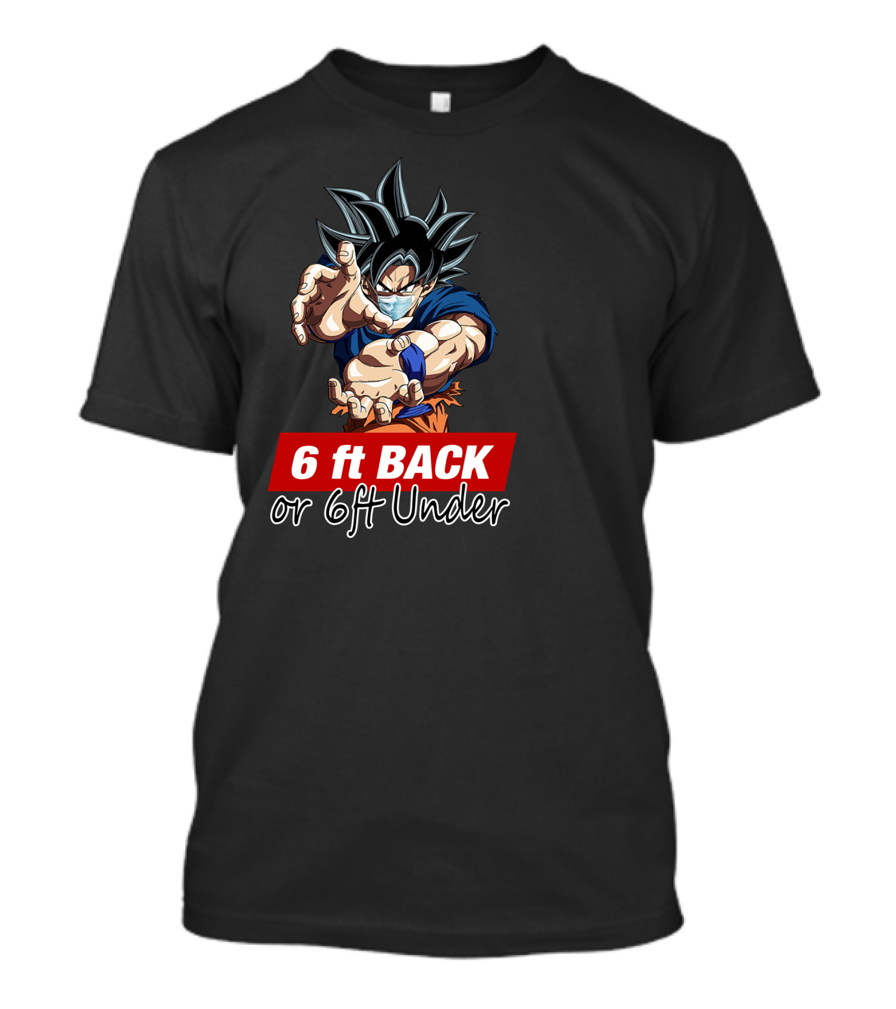 6 Ft Back Or 6 Ft Under Songoku Masked Action Pose T-Shirt
