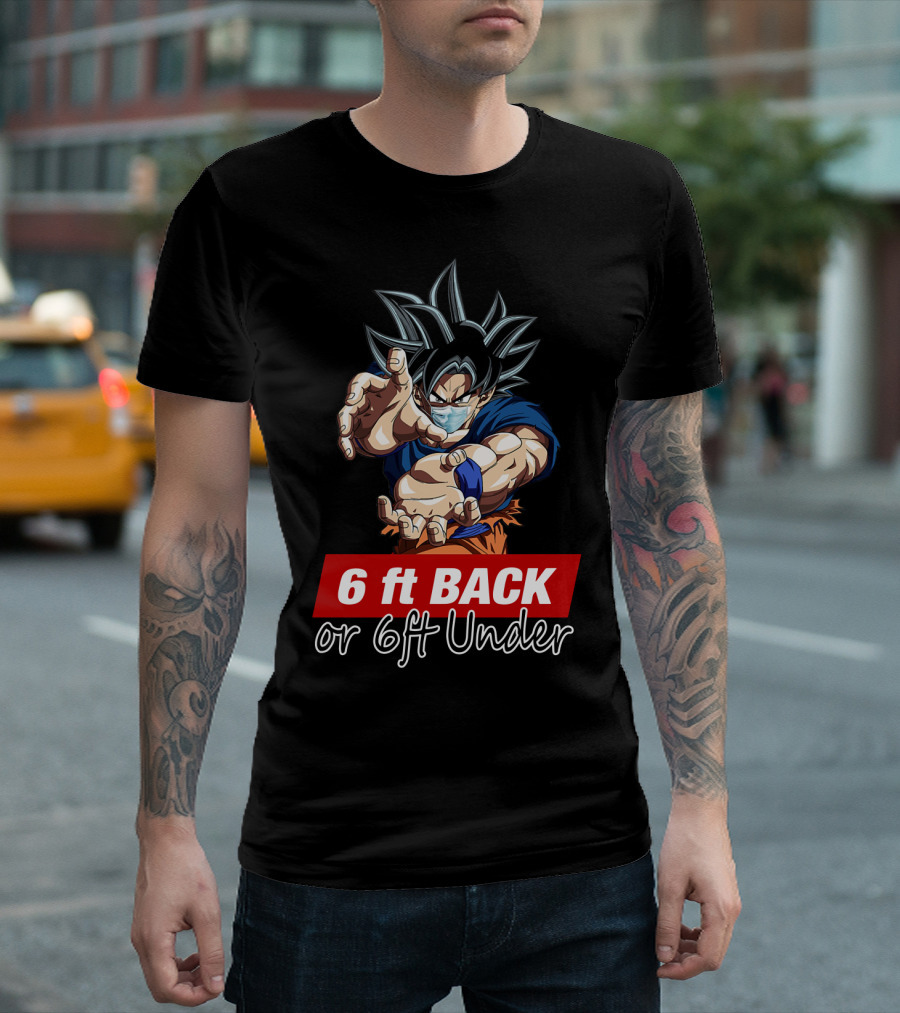 6 ft Back or 6 ft Under Songoku Masked Action Pose T-Shirt