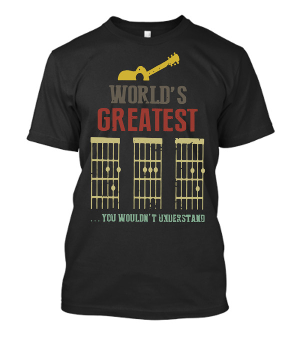 World's Greatest Guitar Chord You Wouldn't Understand T-Shirt