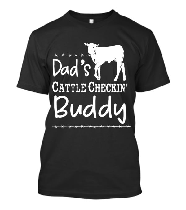 Dad's Cattle Checkin' Buddy With Cow And Barbed Wire T-Shirt