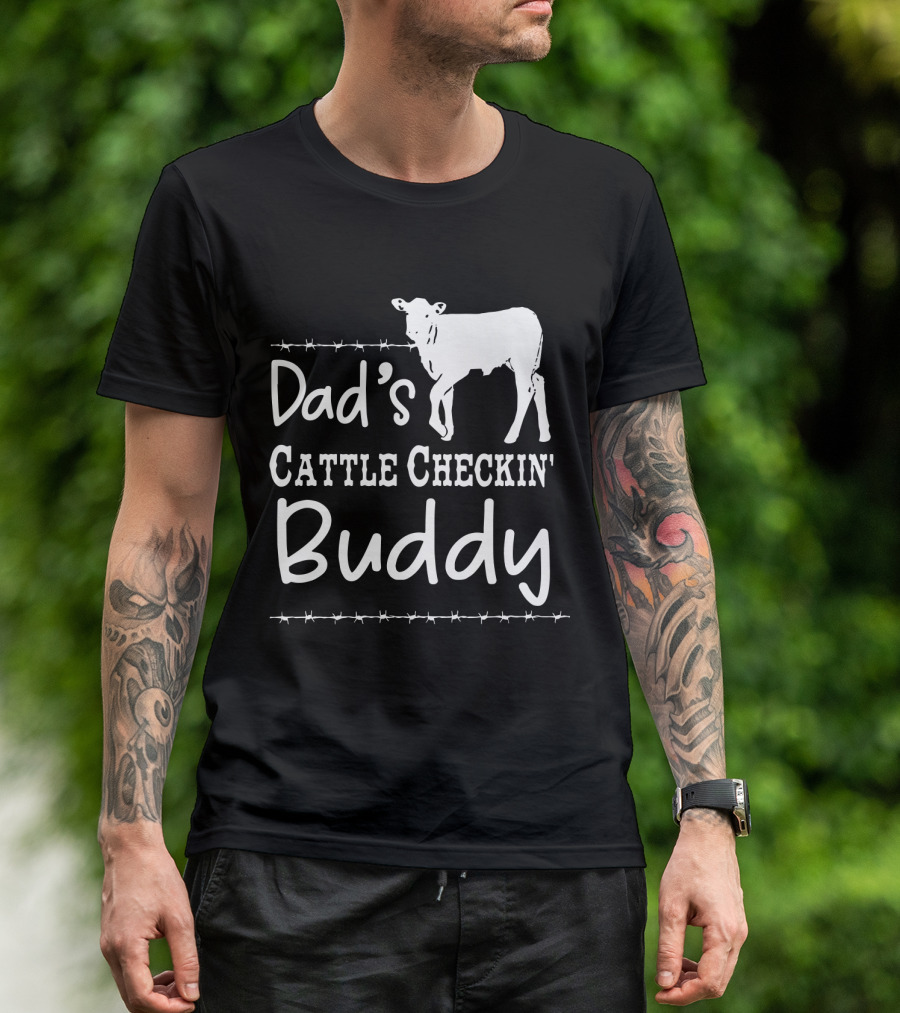 Dad's Cattle Checkin' Buddy With Cow And Barbed Wire T-Shirt
