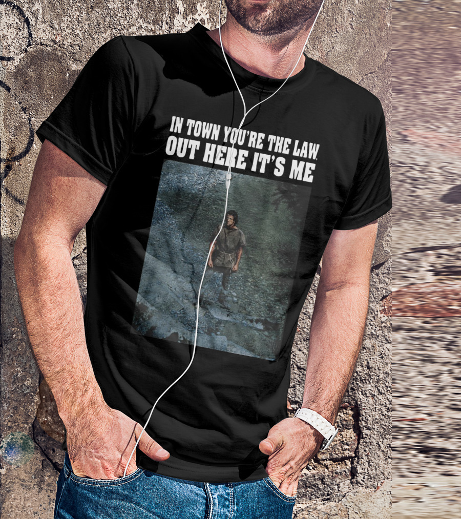 Rambo In Town You're The Law Out Here It's Me Rugged Wilderness Scene T-Shirt