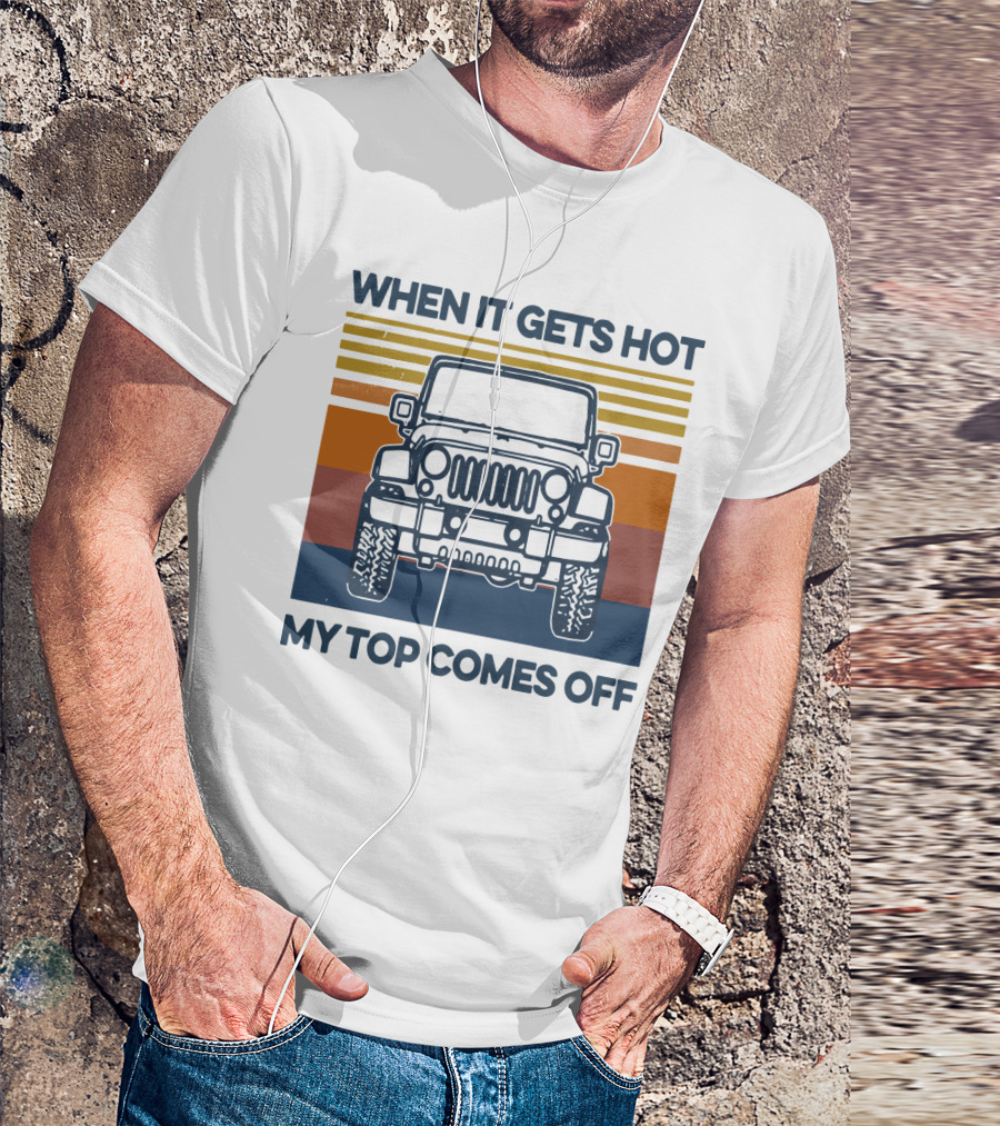 When It Gets Hot My Top Comes Off Vintage Jeep Stripes T-Shirt