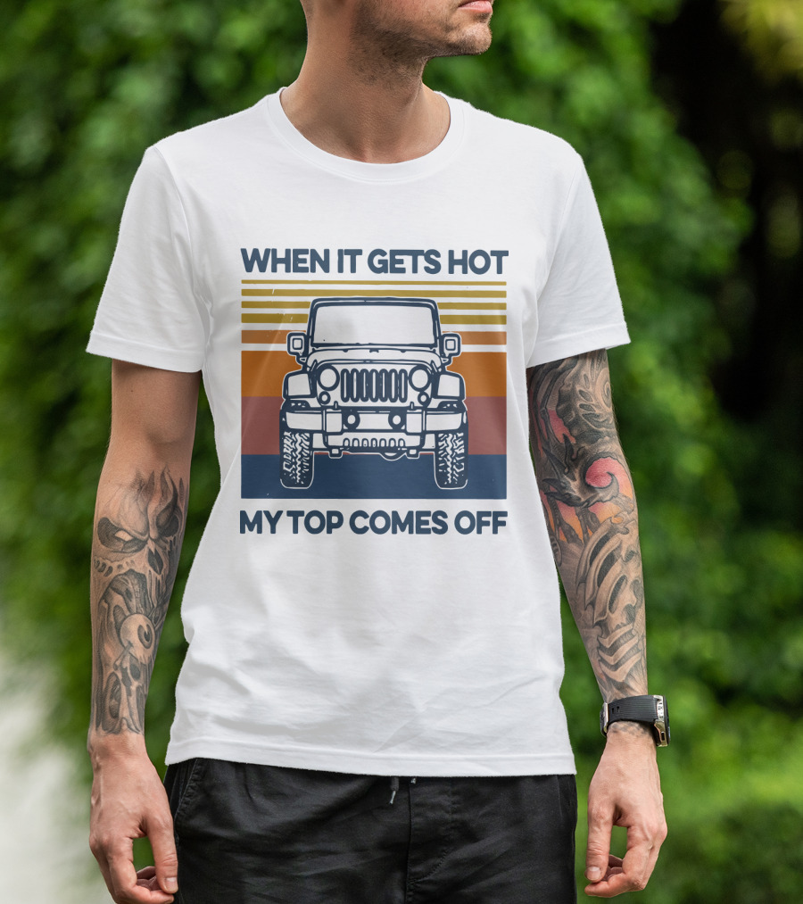 When It Gets Hot My Top Comes Off Vintage Jeep Stripes T-Shirt