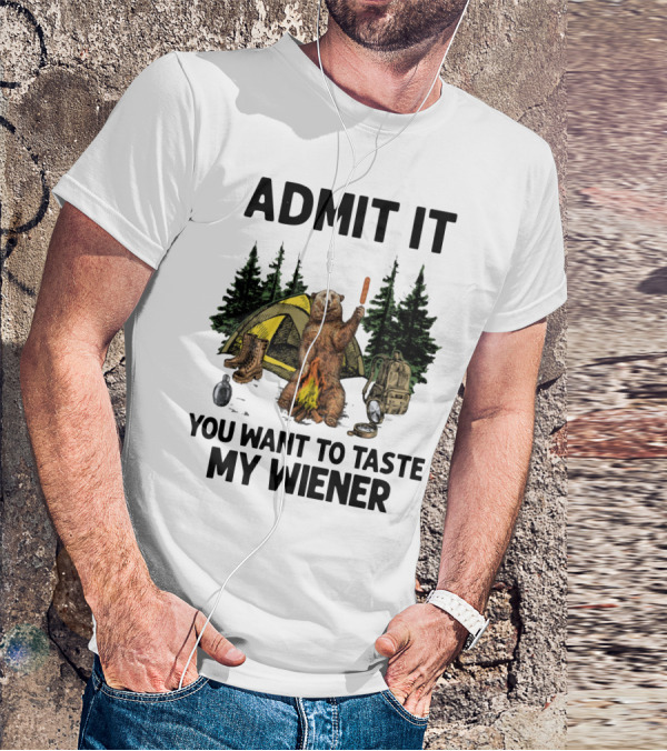 Admit It Bear Camping You Want To Taste My Wiener T-Shirt