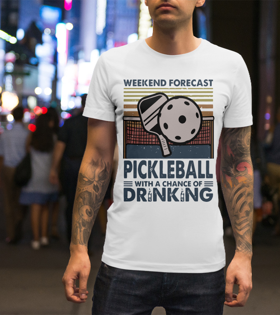 Weekend Forecast Pickleball With A Chance Of Drinking Paddle And Ball Retro T-Shirt