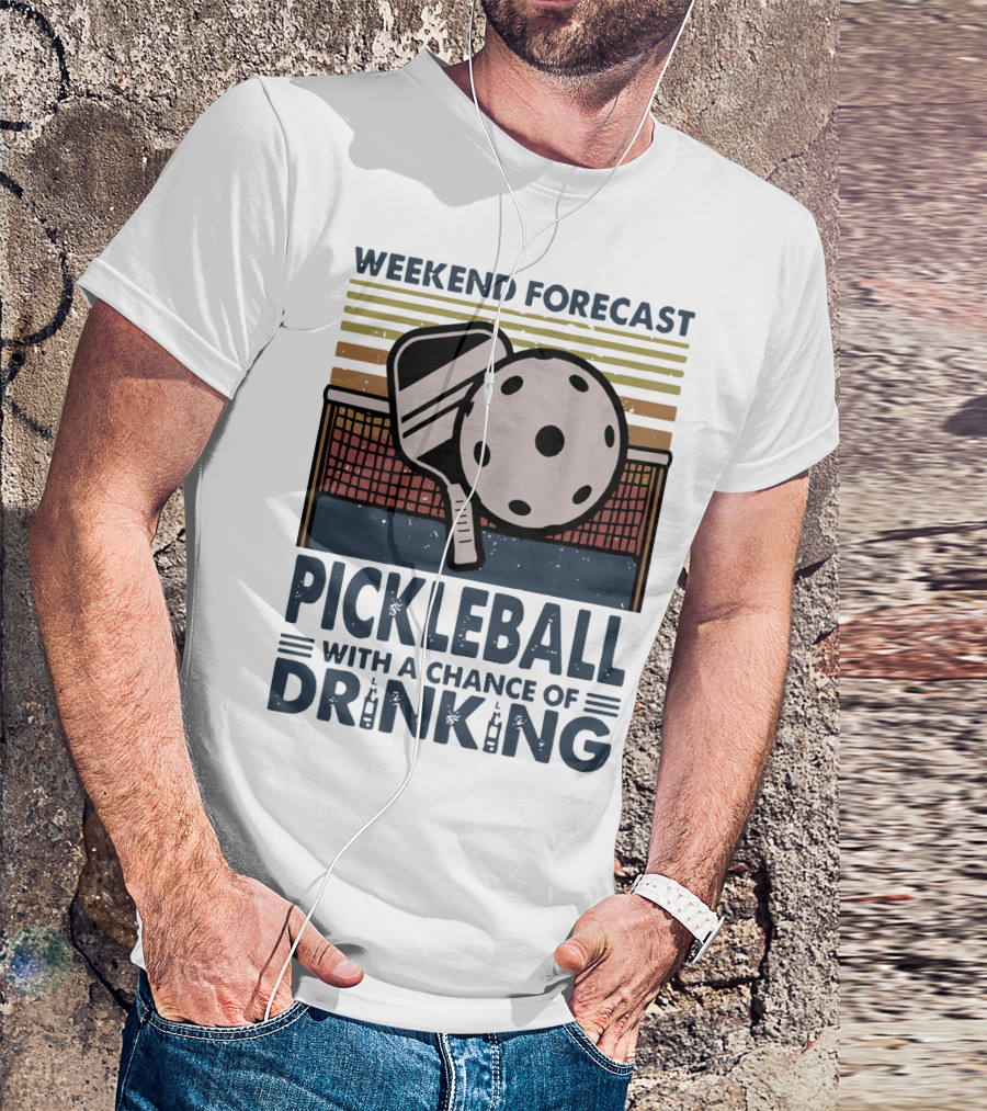 Weekend Forecast Pickleball With A Chance Of Drinking Paddle And Ball Retro T-Shirt