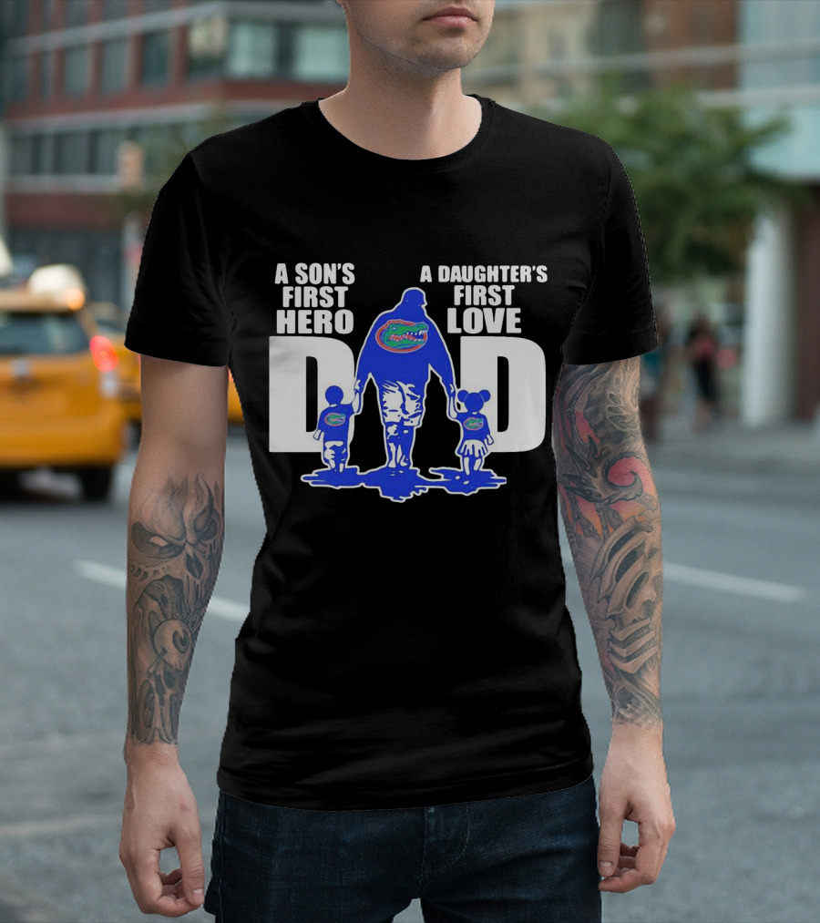 A Son's First Hero A Daughter's First Love Dad Florida Gators Family Connection T-Shirt