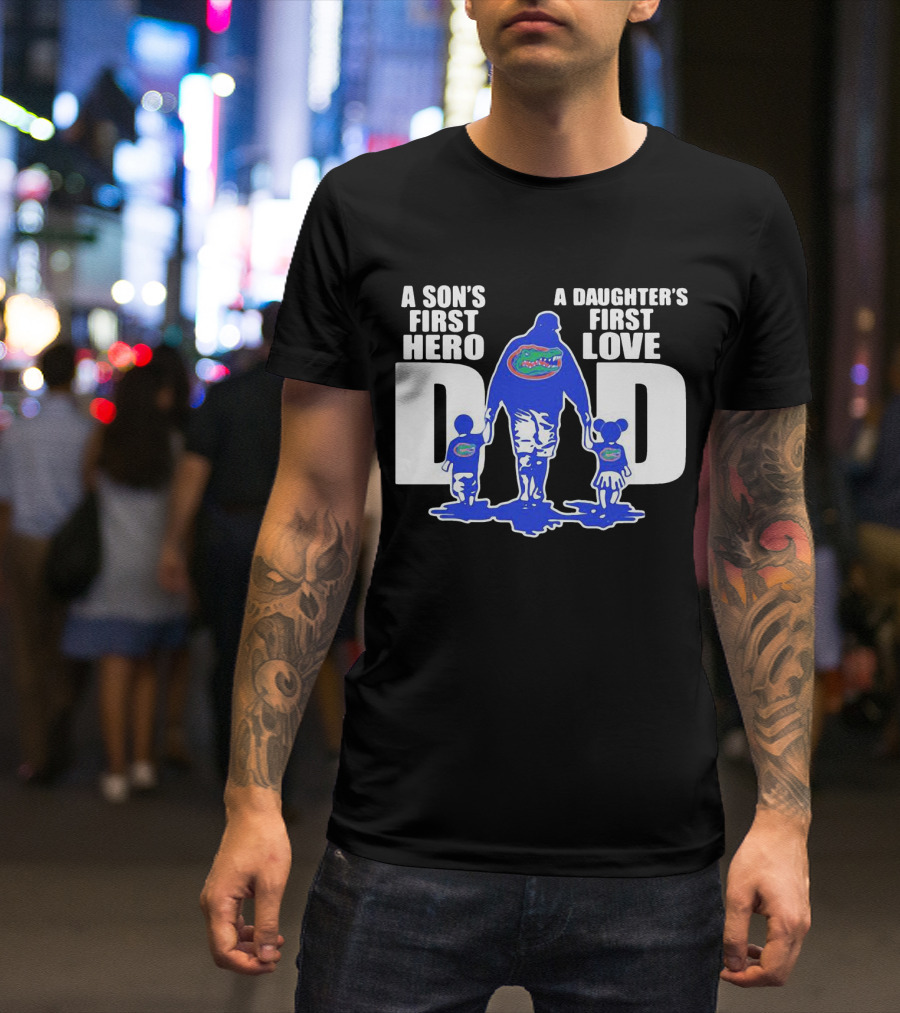A Son's First Hero A Daughter's First Love Dad Florida Gators Family Connection T-Shirt