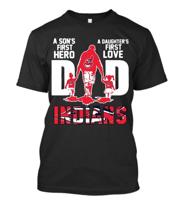 A Son’s First Hero A Daughter’s First Love Dad Indians T-Shirt