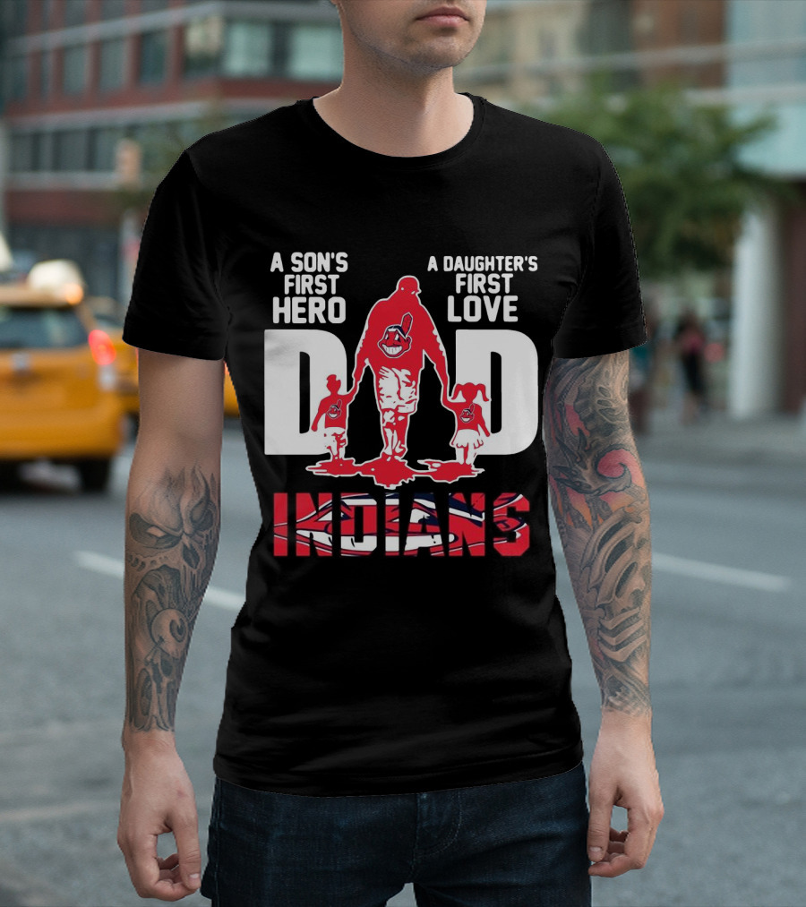 A Son’s First Hero A Daughter’s First Love Dad Indians T-Shirt