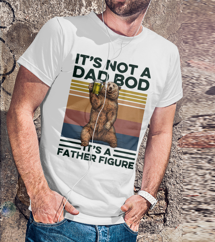 Vintage Bear It's Not A Dad Bod It's A Father Figure T-Shirt