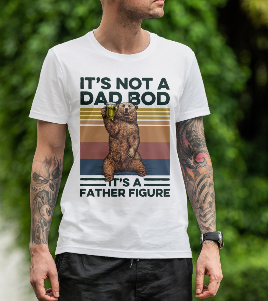 Vintage Bear It's Not A Dad Bod It's A Father Figure T-Shirt