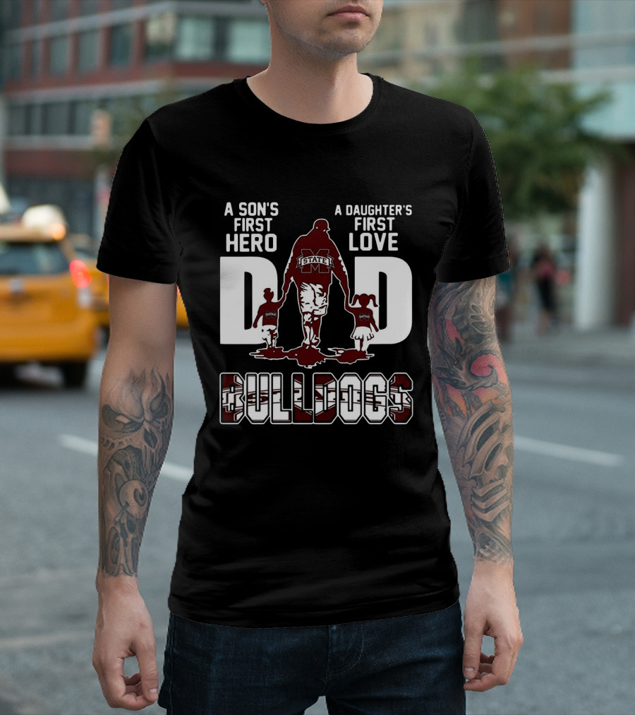 A Son's First Hero A Daughter's First Love Dad Bulldogs State T-Shirt