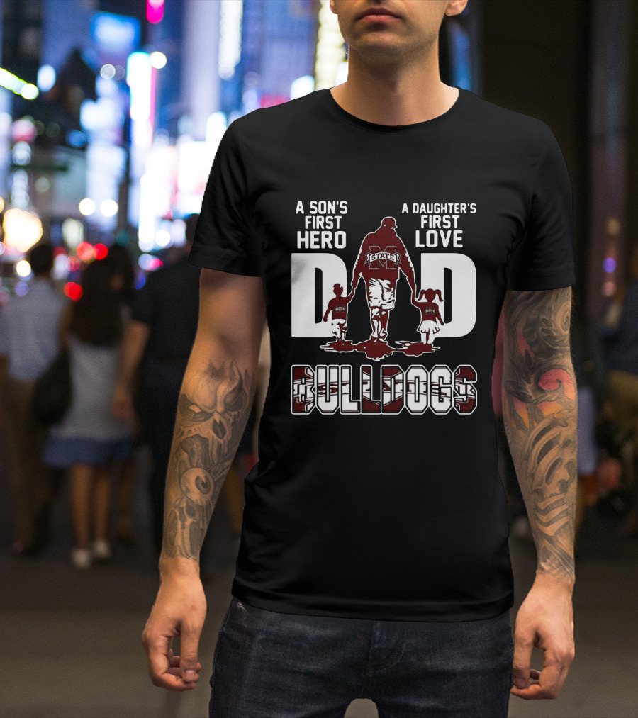 A Son's First Hero A Daughter's First Love Dad Bulldogs State T-Shirt