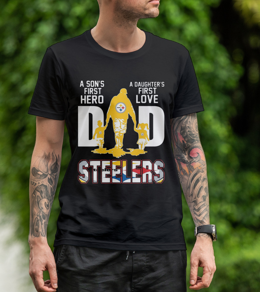 Steelers Dad A Son's First Hero A Daughter's First Love T-Shirt