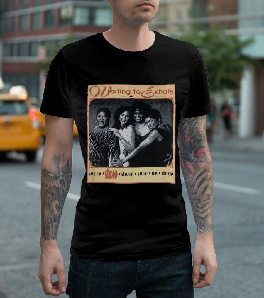 Waiting to Exhale Shoop Shoop Shoo Be Doop T-Shirt