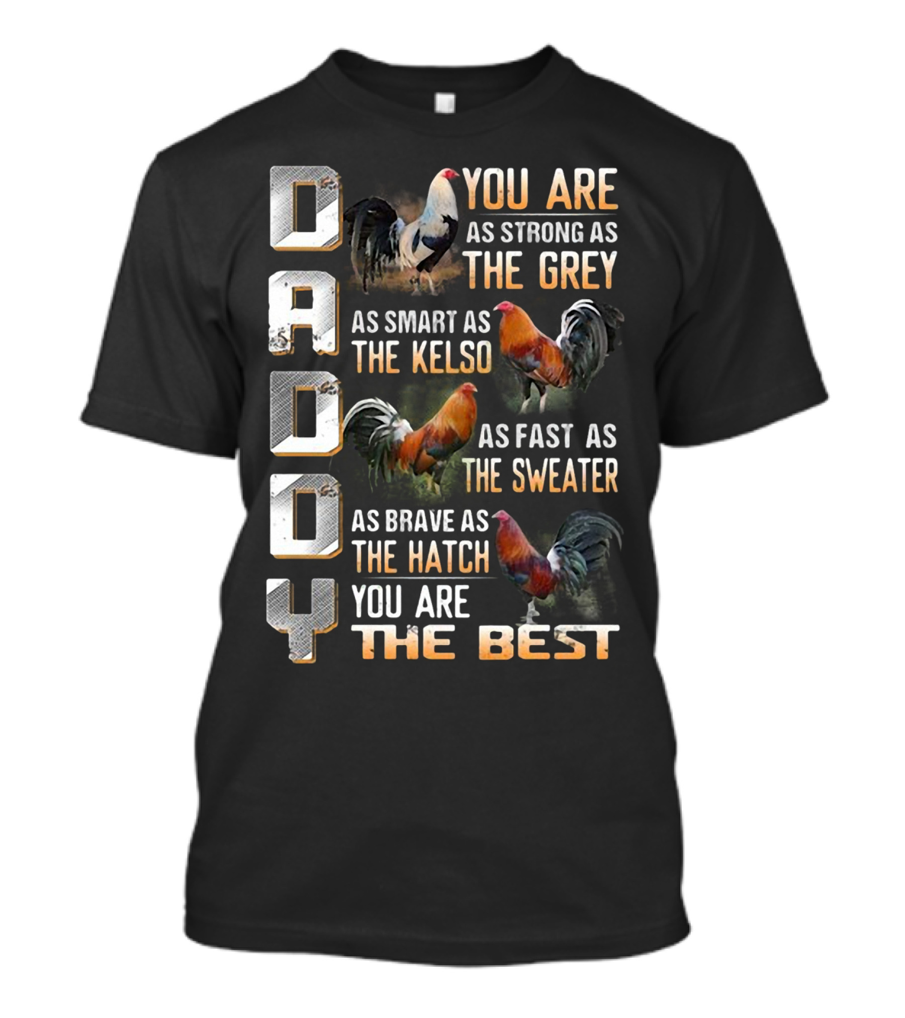 Daddy You Are As Strong As The Grey As Smart As The Kelso As Fast As The Sweater As Brave As The Hatch You Are The Best T-Shirt