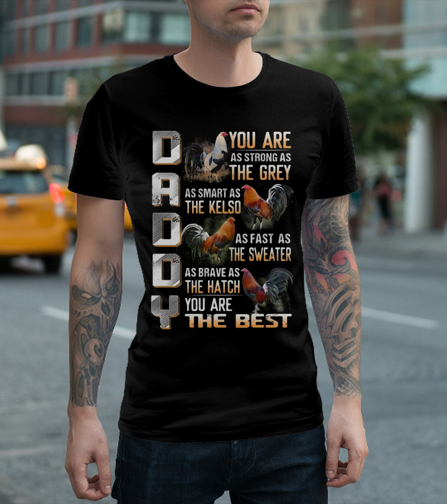 Daddy You Are As Strong As The Grey As Smart As The Kelso As Fast As The Sweater As Brave As The Hatch You Are The Best T-Shirt