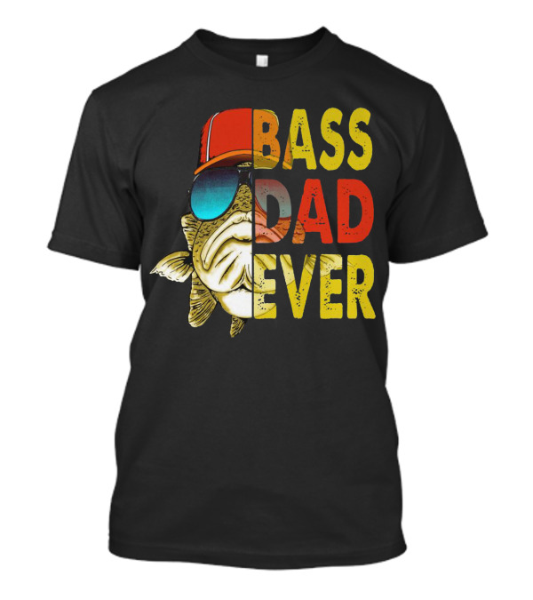 Bass Dad Ever T-Shirt